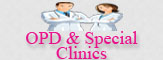 OPD & Special Clinics OPD & Special Clinics